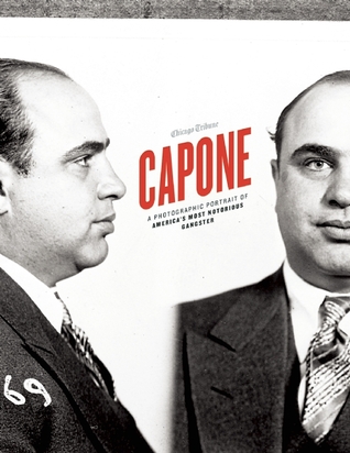 Capone A Photographic Portrait Of Americas Most Notorious Gangster Chicago Tribune