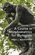 A Course In Morphometrics For Biologists Geometry And Statistics For Studies Of Organismal Form Bookstein
