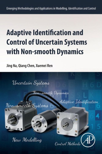 Adaptive Identification And Control Of Uncertain Systems With Nonsmooth Dynamics New Modelling And Control Methods Applied To A Collection Of Nonsmooth Systems Na J Chen