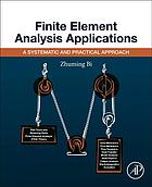 Finite Element Analysis Applications A Systematic And Practical Approach Bi