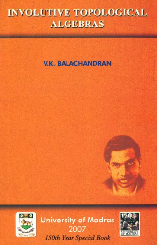 Involutive Topological Algebras 1st Ed Balachandran Vadakke Kurupath