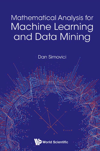 Mathematical Analysis For Machine Learning And Data Mining Dan A Simovici