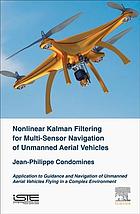 Nonlinear Kalman Filtering For Multisensor Navigation Of Unmanned Aerial Vehicles Application To Guidance And Navigation Of Unmanned Aerial Vehicles Flying In A Complex Environment Condomines