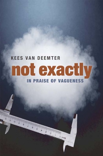 Not Exactly In Praise Of Vagueness Van Deemter Kees