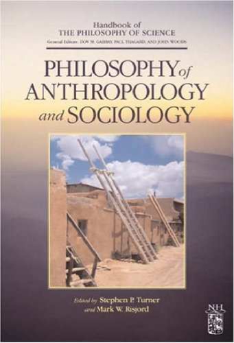 Philosophy Of Anthropology And Sociology Turner Sp Risjord Mw Eds