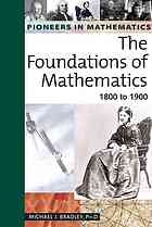 Pioneers In Mathematics The Foundations Of Mathematics 1800 To 1900 Bradley
