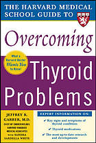 The Harvard Medical School Guide To Overcoming Thyroid Problems Garber