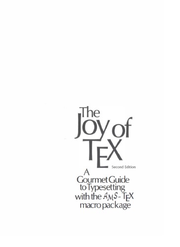 The Joy Of Tex A Gourmet Guide To Typesetting With The Amstex Maro Package 2ed Spivak Md