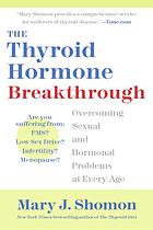 The Thyroid Hormone Breakthrough Overcoming Sexual And Hormonal Problems At Every Age Shomon