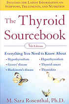 The Thyroid Sourcebook Everything You Need To Know 5th Ed Rosenthal