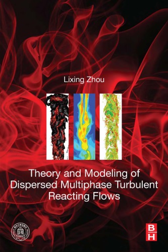 Theory And Modeling Of Dispersed Multiphase Turbulent Reacting Flows Zhou