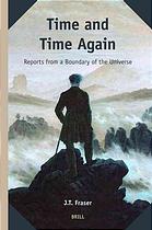 Time And Time Again Reports From A Boundary Of The Universe Fraser