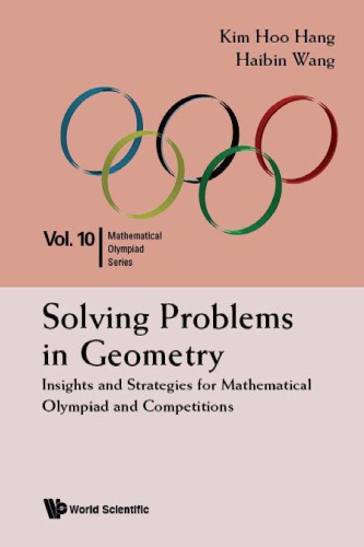 Solving Problems In Geometry Insights And Strategies For Mathematical Olympiad Hang Kh
