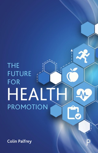 The Future For Health Promotion Colin Palfrey