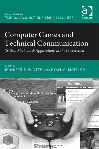 Computer Games And Technical Communication Critical Methods And Applications At The Intersection Jennifer Dewinter