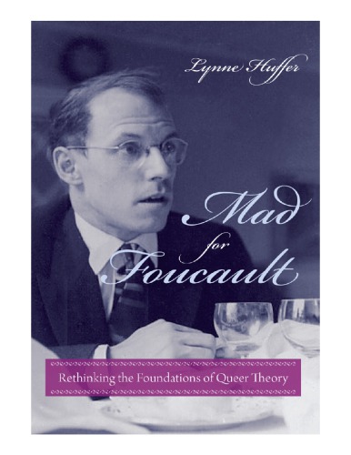 Mad For Foucault Rethinking The Foundations Of Queer Theory Lynne Huffer