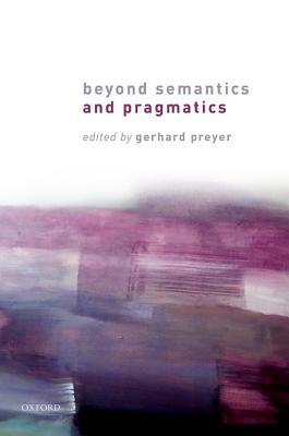 Beyond Semantics And Pragmatics Hardcover Gerhard Preyer