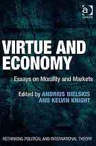 Virtue And Economy Essays On Morality And Markets Bielskis