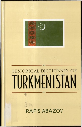 Historical Dictionary Of Turkmenistan Rafis Abazov