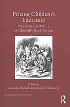 Prizing Childrens Literature The Cultural Politics Of Childrens Book Awards Kidd