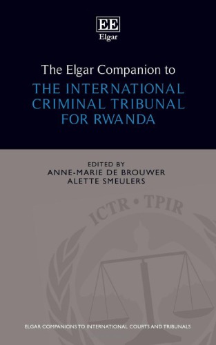 The Elgar Companion To The International Criminal Tribunal For Rwanda Annemarie De Brouwer Editor