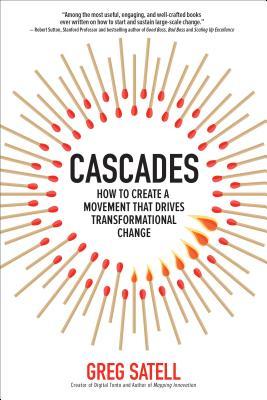 Cascades How To Create A Movement That Drives Transformational Change Hardcover Greg Satell