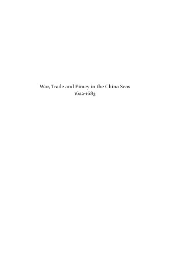 War Trade And Piracy In The China Seas 16221683 Cheng Weichung