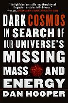 Dark Cosmos In Search Of Our Universes Missing Mass And Energy Hooper