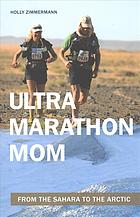 Ultramarathon Mom From The Sahara To The Arctic 1st Edition Holly Zimmermann