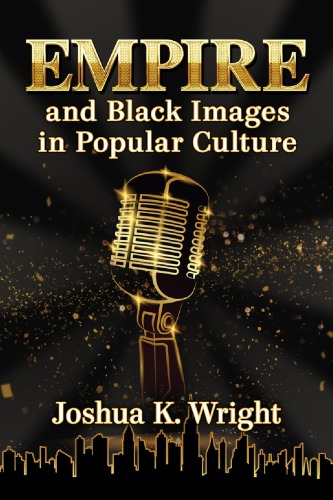 Empire And Black Images In Popular Culture Wright Joshua K