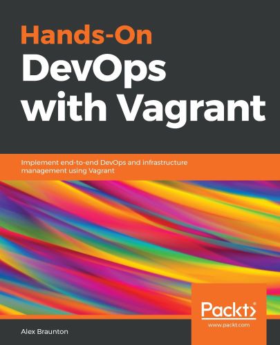 Handson Devops With Vagrant Implement Endtoend Devops And Infrastructure Management Using Vagrant Braunton