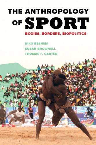 The Anthropology Of Sport Bodies Borders Biopolitics Niko Besnier