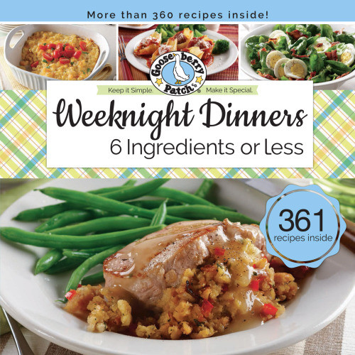 Weeknight Dinners 6 Ingredients Or Less Gooseberry Patch