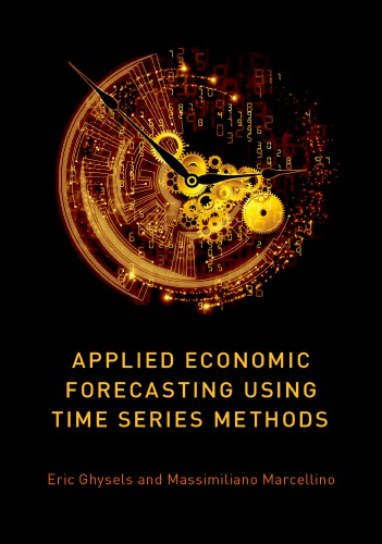Applied Economic Forecasting Using Time Series Methods Ghysels