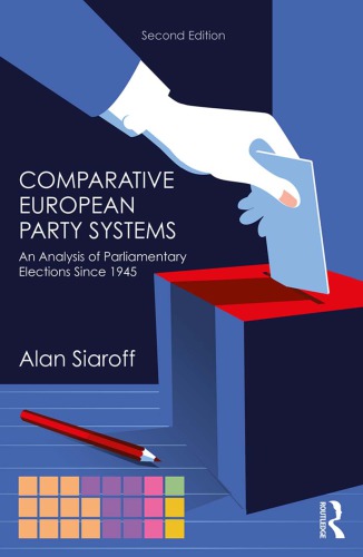 Comparative European Party Systems An Analysis Of Parliamentary Elections Since 1945 Second Edition Alan Siaroff