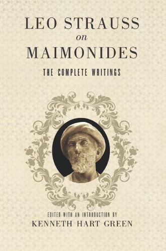 Leo Strauss On Maimonides The Complete Writings Leo Strauss