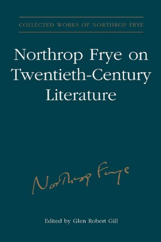 Northrop Frye On Twentiethcentury Literature Northrop Frye Edited By Glen Robert Gil