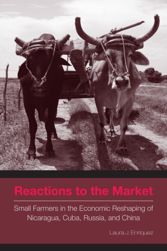 Reactions To The Market Small Farmers In The Economic Reshaping Of Nicaragua Cuba Russia And China Laura J Enrquez