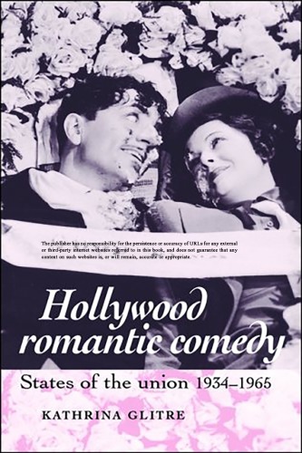 Hollywood Romantic Comedy States Of Union 19341965 Kathrina Glitre