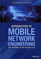 Introduction To Mobile Network Engineering Gsm 3gwcdma Lte And The Road To 5g 1st Edition Alexander Kukushkin