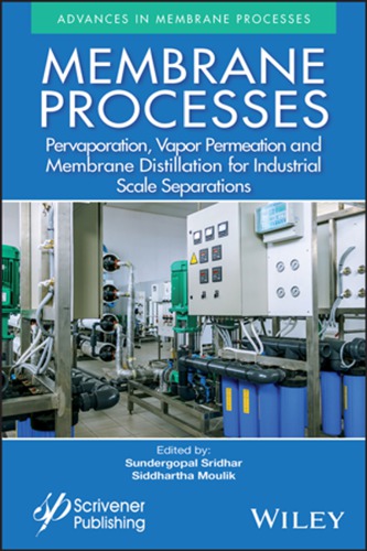 Membrane Processes Pervaporation Vapor Permeation And Membrane Distillation For Industrial Scale Separations 1st Edition Moulik