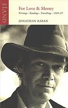 For Love Money Writing Reading Travelling 19671987 Raban