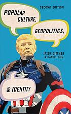 Popular Culture Geopolitics And Identity Jason Dittmer Daniel Bos