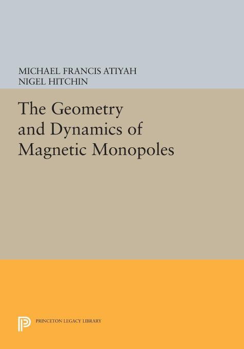 The Geometry And Dynamics Of Magnetic Monopoles Atiyah Michael Francis Hitchin