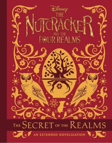 The Nutcracker And The Four Realms The Secret Of The Realms An Extended Novelization Meredith Rusu
