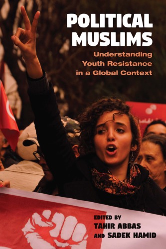 Political Muslims Understanding Youth Resistance In A Global Context Tahir Abbas Sadek Hamid