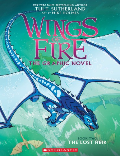 A Graphix Book Wings Of Fire Graphic Novel 2 The Lost Heir Tui T Sutherland