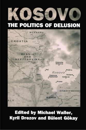 Kosovo The Politics Of Delusion Michael Waller Kyril Drezov
