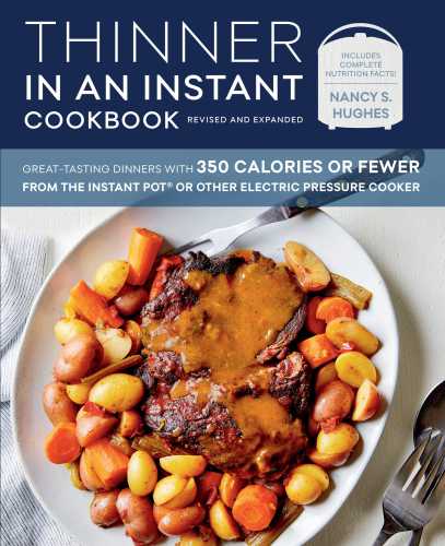 Thinner In An Instant Cookbook Revised And Expanded Greattasting Dinners With 350 Calories Or Fewer From The Instant Pot Nancy S Hughes