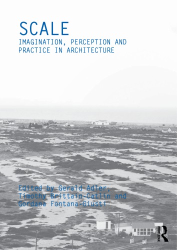 Scale Imagination Perception And Practice In Architecture Gerald Adler